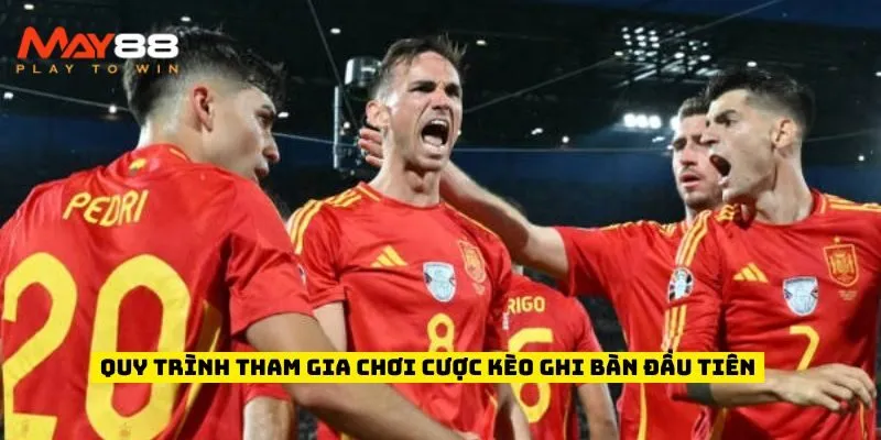 Quy trình tham gia chơi cược kèo ghi bàn đầu tiên